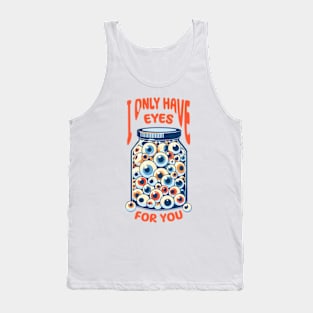 I Only Have Eyes For You Tank Top